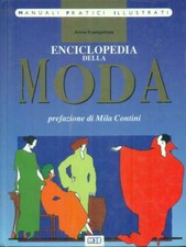 ENCICLOPEDIA DELLA MODA EVANGELISTA ANNA MEB 1990 MANUALI PRATICI ILLUSTRATI