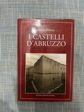I CASTELLI D'ABRUZZO STORIE SEGRETI E MISTERI DELLE FORTEZZE DI IRENEO BELLOTTA