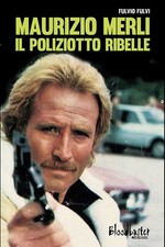 Libri Fulvio Fulvi - Maurizio Merli. Il Poliziotto Ribelle
