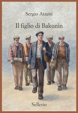IL FIGLIO DI BAKUNIN  - ATZENI