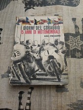 I giorni del coraggio 15 anni di motomondiali di Ezio Pirazzini del 1964 usato