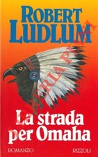 Narrativa - LUDLUM - La strada per Omaha. B