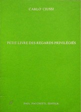Carlo Ciussi: petit livre des regards privilégiés. Pubblicato in o