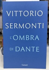 (Letteratura Dantesca) V. Sermonti - L'OMBRA DI DANTE - I EDIZIONE - Garzanti