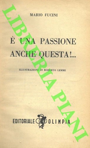Fucini mario una passione - fucini, e'