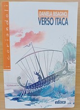 Verso Itaca Il favoloso viaggio di Ulisse Daniela Bisagno i coriandoli Edisco