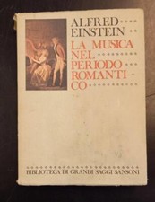 EINSTEIN Alfred. LA MUSICA NEL PERIODO ROMANTICO. Firenze, Sansoni, 1978