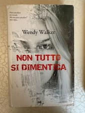 NON TUTTO SI DIMENTICA, Wendy Walker (romanzo)*