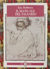 ERIC HEBBORN - IL MANUALE DEL FALSARIO - 1^ ed. Neri Pozza 1995 9788873055198