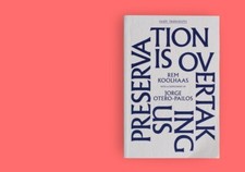 Rem Koolhaas : Preservation is