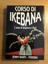 CORSO DI IKEBANA L'ARTE DI DISPORRE I FIORI - JENNY BANTI-PEREIRA - CDE (1991)