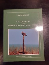 LA COMPAGNIA DEI LIBERI CACCIATORI DELLA VALLE di Giorgio Tomasini - CACCIA