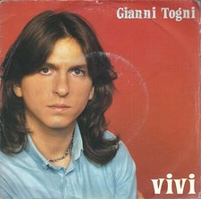DISCO 45 GIRI           GIANNI TOGNI – VIVI // QUELLA VOLTA CHE HO BEVUTO TROPPO