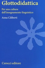 Libri Anna Ciliberti - Glottodidattica. Per Una Cultura Dell'insegnamento Lingui