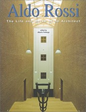 ALDO ROSSI: THE LIFE AND WORKS