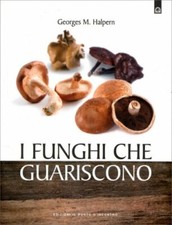 LIBRO I FUNGHI CHE GUARISCONO