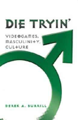 Die tryin videogames - die, tryin’:
