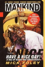 Have a Nice Day Mick Foley