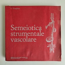 Semeiotica Strumentale Vascolare - Guagliano - 1982 - SPEDIZIONE TRACCIATA!