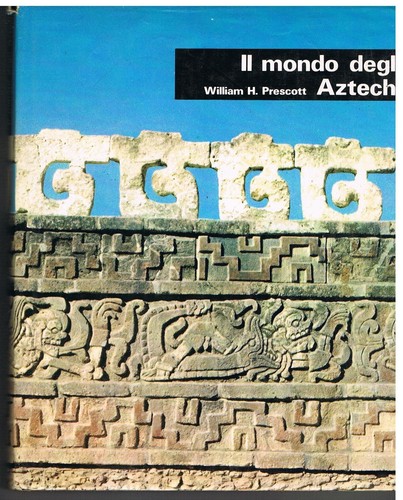 Mondo degli aztechi - il,