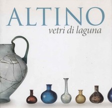 Altino	 - Rosa Barovier Mentasti, Margherita Tirelli (Vianello Libri) [2010]