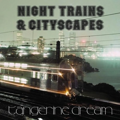 Tangerine dream night - night, trains