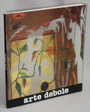 ARTE DEBOLE - 1°ed.1989 - BRUNO ZANICHELLI, PUSOLE, SANTO LEONARDO, SANTACHIARA