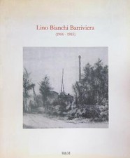 LINO BIANCHI BARRIVIERA (1906-1985)  AA.VV. B&M 1989