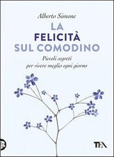 LIBRO LA FELICITÀ SUL COMODINO ALBERTO SIMONI TEA PICCOLI SEGRETI VIVERE MEGLIO