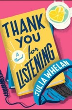 Thank You for Listening : A Novel by Julia Whelan (2022, Trade Paperback)