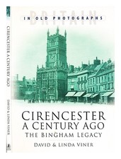 VINER, DAVID. VINER, LINDA Cirencester un secolo fa: l'eredità di Bingham / Davi