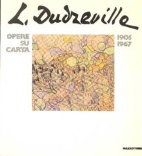 DUDREVILLE - Thea -Dudreville. Opere su carta 1905-1967