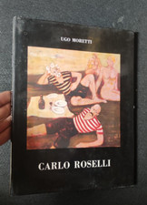 CARLO ROSELLI UGO MORETTI BOLLONZI EDIZIONI SIRIS 1984 ARTE PITTURA