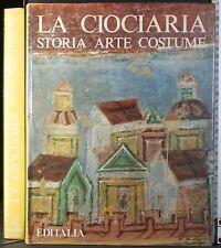 LA CIOCIARIA. STORIA ARTE COSTUME. DEVOTO. EDITALIA. 1ED.