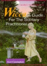 Wicca: A Guide for the Solitary Practitioner,Scott Cunningham