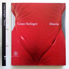 Cesare Berlingeri. Materia 1975-2005 di Philippe Daverio. Skira 2006 Ottimo