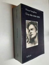 UNA VITA COME TANTE - HANYA YANAGIHARA - SELLERIO - 2017