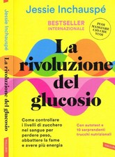 La rivoluzione del glucosio. Come controllare i livelli di zucchero nel sangue p