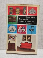 COSE VECCHIE E ANTICHE NELLA CASA Luciano Micconi ed Longanesi and C