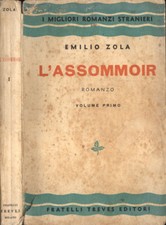 L' assommoir Vol. I. ( Lo scannatoio ). Emilio Zola. 1927. IED.