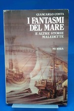 Mursia - GIANCARLO COSTA - I FANTASMI DEL MARE E ALTRE STORIE MALEDETTE