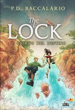 LIBRO IL GIORNO DEL DESTINO. THE LOCK. VOL. 6 - P.D. BACCALARIO