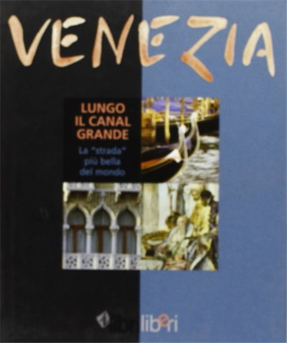 Venezia lungo il canal - -, venezia.