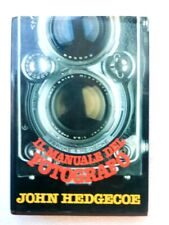 IL MANUALE DEL FOTOGRAFO - COD.L4449-JOHN HEDGECOE-CLUB DEGLI EDITORI 1977-LIBRO
