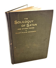The Soliloquy of Satan and Other Poems by Elliott Blaine Henderson, 1st Edt 1907