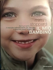 Il mio bambino. Da 0 a 5 anni