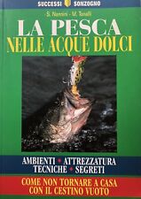 LA PESCA NELLE ACQUE DOLCI attrezzatura tecniche segreti Nannini Tonalli 