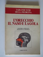 I Grandi Temi Della Medicina, L'Orecchio Il Naso e La Gola - Fabbri, 1978