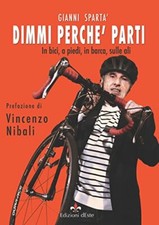 dimmi perch parti in bici a piedi in barca sulle ali spart gianni B0789BJ6FH