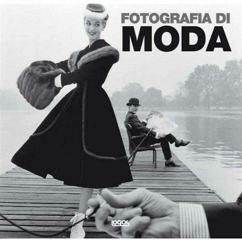 Fotografia moda ediz - di, moda.
